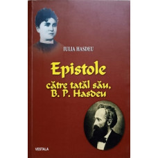 EPISTOLE CATRE TATAL SAU, B.P. HASDEU