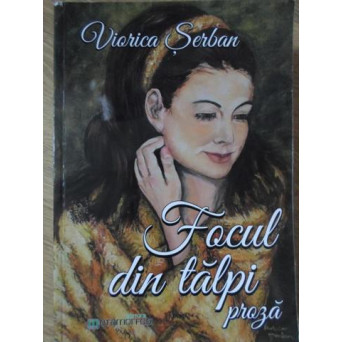 FOCUL DIN TALPI. PROZA