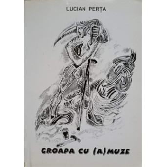 GROAPA CU (A)MUZE. POETI MARAMURESENI PARODIATI. VERSURI