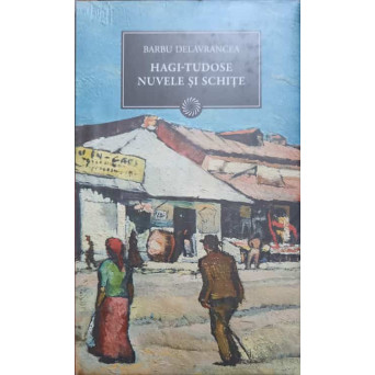 HAGI-TUDOSE. NUVELE SI SCHITE