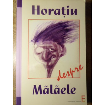 HORATIU DESPRE MALAELE
