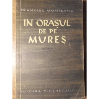 IN ORASUL DE PE MURES