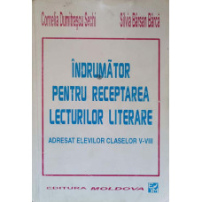 INDRUMATOR PENTRU RECEPTAREA LECTURILOR LITERARE ADRESAT ELEVILOR CLASELOR V-VIII
