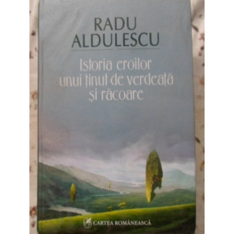ISTORIA EROILOR UNUI TINUT DE VERDEATA SI RACOARE