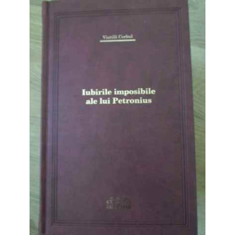 IUBIRILE IMPOSIBILE ALE LUI PETRONIUS (LEGATA IN PIELE)