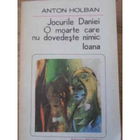 JOCURILE DANIEI. O MOARTE CARE NU DOVEDESTE NIMIC. IOANA JOCURILE DANIEI. O MOARTE CARE NU DOVEDESTE NIMIC. IOANA