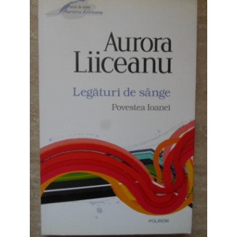 LEGATURI DE SANGE. POVESTEA IOANEI