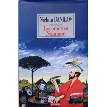 LOCOMOTIVA NOIMANN. ROMAN CU CINCI TALPI (CU DEDICATIA AUTORULUI)