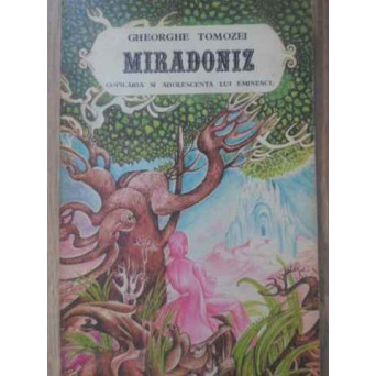 MIRADONIZ. COPILARIA SI ADOLESCENTA LUI EMINESCU
