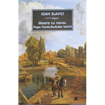 MOARA CU NOROC. POPA TANDA. BUDULEA TAICHII