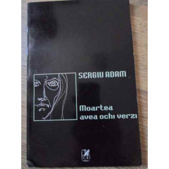 MOARTEA AVEA OCHI VERZI