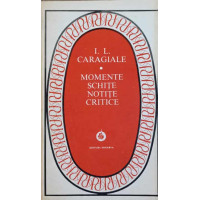 MOMENTE. SCHITE. NOTITE CRITICE MOMENTE. SCHITE. NOTITE CRITICE