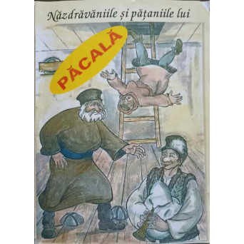 NAZDRAVANIILE SI PATANIILE LUI PACALA