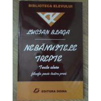 NEBANUITELE TREPTE. TEXTE ALESE: FILOSOFIE, POEZIE, TEATRU, PROZA NEBANUITELE TREPTE. TEXTE ALESE: FILOSOFIE, POEZIE, TEATRU, PROZA