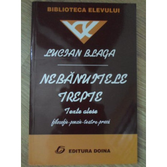 NEBANUITELE TREPTE. TEXTE ALESE: FILOSOFIE, POEZIE, TEATRU, PROZA