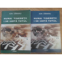 NUMAI TINERETII I SE IARTA TOTUL VOL.1-2 (CU DEDICATIE) NUMAI TINERETII I SE IARTA TOTUL VOL.1-2 (CU DEDICATIE)