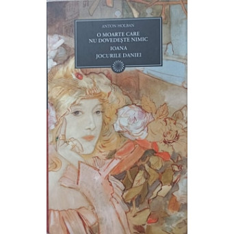 O MOARTE CARE NU DOVEDESTE NIMIC. IOANA. JOCURILE DANIEI