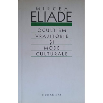 OCULTISM, VRAJITORIE SI MODE CULTURALE. ESEURI DE RELIGIE COMPARATA
