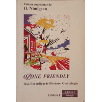 OZONE FRIENDLY. IASI. RECONFIGURARI LITERARE. O ANTOLOGIE OZONE FRIENDLY. IASI. RECONFIGURARI LITERARE. O ANTOLOGIE