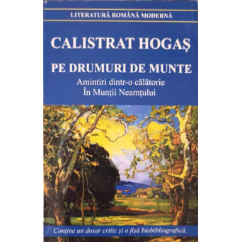 PE DRUMURI DE MUNTE. AMIINTIRI DINTR-0 CALATORIE; IN MUNTII NEAMTULUI
