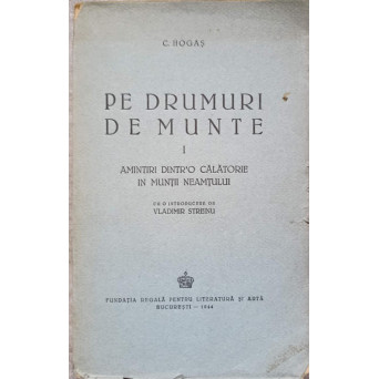PE DRUMURI DE MUNTE VOL.1 AMINTIRI DINTR-O CALATORIE IN MUNTII NEAMTULUI