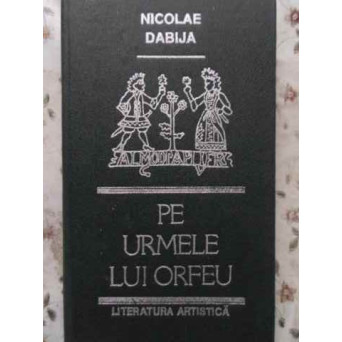 PE URMELE LUI ORFEU ESEURI