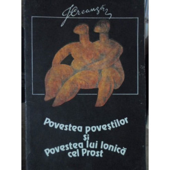 POVESTEA POVESTILOR SI POVESTEA LUI IONICA CEL PROST (POVESTI CENZURATE)