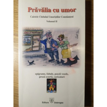 PRAVALIA CU UMOR. CAIETELE CLUBULUI UMORISTILOR CONSTANTENI VOL.2
