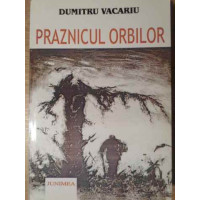 PRAZNICUL ORBILOR (CU DEDICATIA AUTORULUI) PRAZNICUL ORBILOR (CU DEDICATIA AUTORULUI)