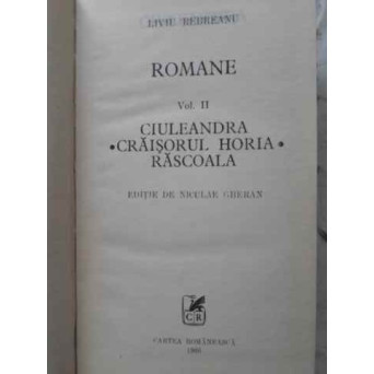 ROMANE VOL.2 CIULEANDRA. CRAISORUL HORIA. RASCOALA. EDITIE DE NICULAE GHERAN