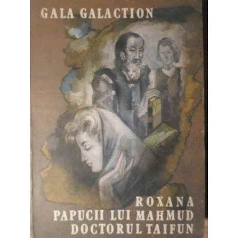 ROXANA. PAPUCII LUI MAHMUD. DOCTORUL TAIFUN
