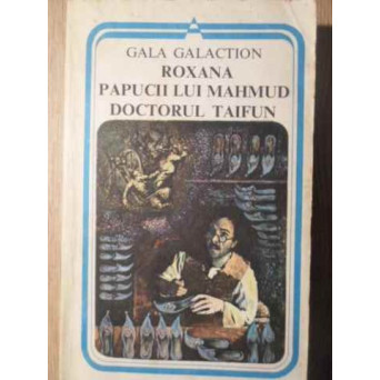 ROXANA. PAPUCII LUI MAHMUD. DOCTORUL TAIFUN