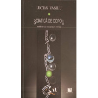 SCIATICA DE COPOU. TABLETE SI ENUNTURI CIVICE (CU DEDICATIA AUTORULUI) SCIATICA DE COPOU. TABLETE SI ENUNTURI CIVICE (CU DEDICATIA AUTORULUI)