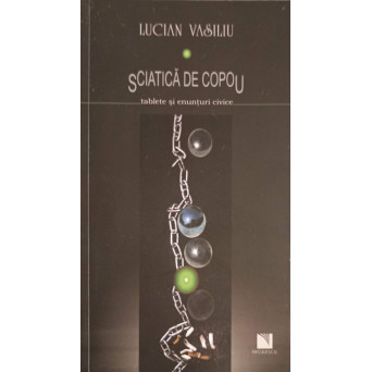 SCIATICA DE COPOU. TABLETE SI ENUNTURI CIVICE (CU DEDICATIA AUTORULUI)