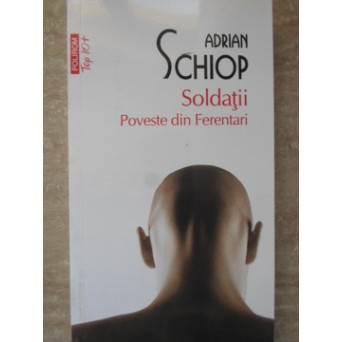 SOLDATII. POVESTE DIN FERENTARI