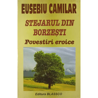STEJARUL DIN BORZESTI. POVESTIRI EROICE