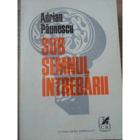SUB SEMNUL INTREBARII SUB SEMNUL INTREBARII