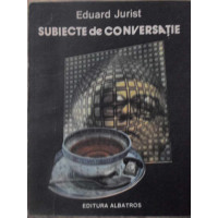 SUBIECTE DE CONVERSATIE SUBIECTE DE CONVERSATIE