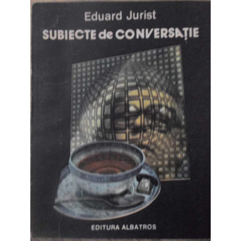 SUBIECTE DE CONVERSATIE