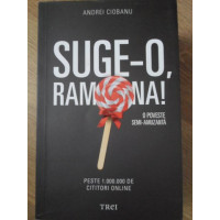 SUGE-O, RAMONA! O POVESTE SEMI-AMUZANTA SUGE-O, RAMONA! O POVESTE SEMI-AMUZANTA