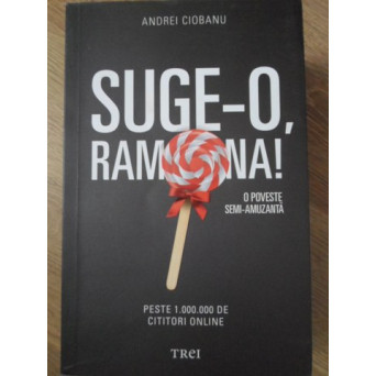 SUGE-O, RAMONA! O POVESTE SEMI-AMUZANTA