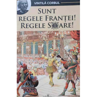 SUNT REGELE FRANTEI! REGELE SOARE!