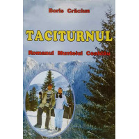 TACITURNUL. ROMANUL MUNTELUI CEAHLAU TACITURNUL. ROMANUL MUNTELUI CEAHLAU