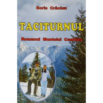 TACITURNUL. ROMANUL MUNTELUI CEAHLAU