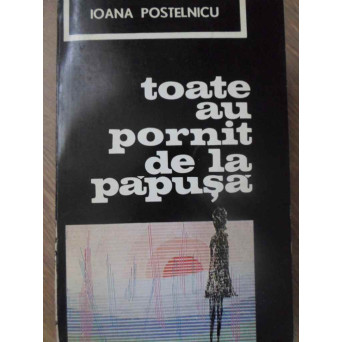 TOATE AU PORNIT DE LA PAPUSA