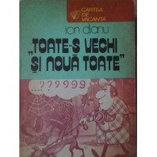 TOATE-S VECHI SI NOUA TOATE