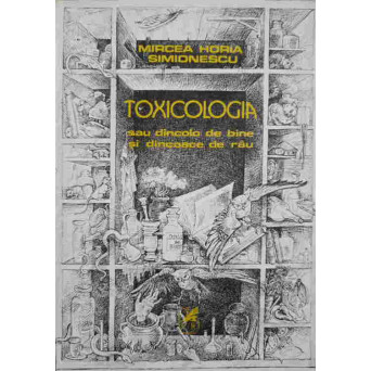 TOXICOLOGIA SAU DINCOLO DE BINE SI DINCOLO DE RAU