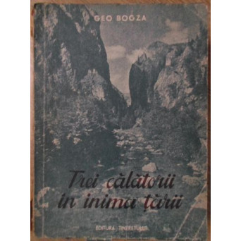 TREI CALATORII IN INIMA TARII