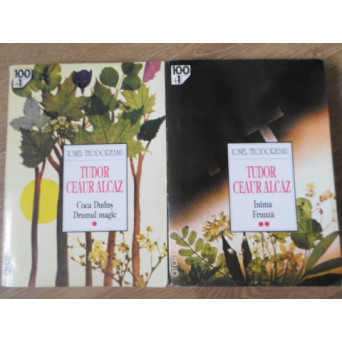 TUDOR CEAUR ALCAZ VOL.1-2 COCA DUDUS, DRUMUL MAGIC, INIMA, FRUNZA