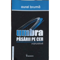 UMBRA PASARII PE CER. MARTURISITORII UMBRA PASARII PE CER. MARTURISITORII